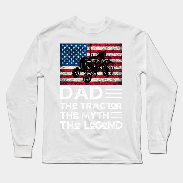 Dad The Tractor The Myth The legend, Tractor Farmer Dad Vintage American Flag Long Sleeve T-Shirt by JustBeSatisfied